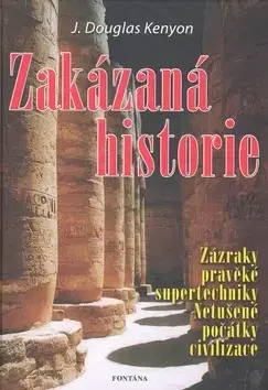 Mystika, proroctvá, záhady, zaujímavosti Zakázaná historie - J. Douglas Kenyon