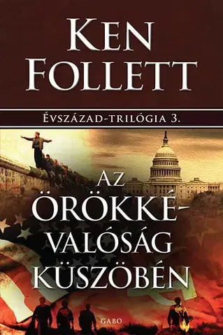 Historické romány Évszázad 3: Az örökkévalóság küszöbén - Ken Follett