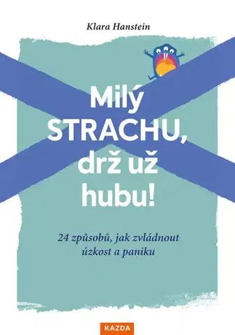 Rozvoj osobnosti Milý strachu, drž už hubu! - Klara Hanstein