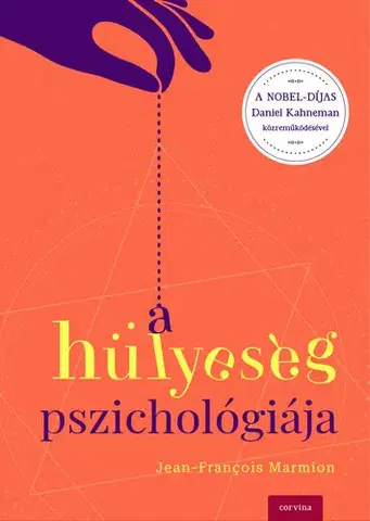 Psychológia, etika A hülyeség pszichológiája - Jean-François Marmion