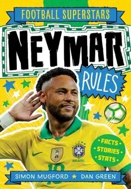 Pre chlapcov Football Superstars: Neymar Rules - Simon Mugford,Dan Green