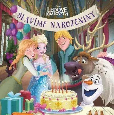 Rozprávky Ledové království - Slavíme narozeniny - Kolektív autorov