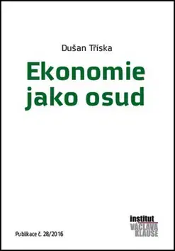Ekonómia, Ekonomika Ekonomie jako osud - Dušan Tříska