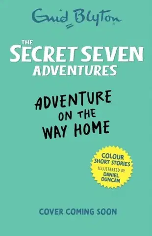 Pre deti a mládež The Secret Seven Adventures: Adventure on the Way Home - Enid Blyton