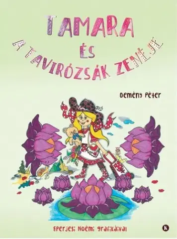 Rozprávky Tamara és a tavirózsák zenéje - Péter Demény,Noémi Eperjesi