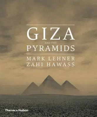 Starovek Giza and the Pyramids - Mark Lehner,Zahi Hawass,Thames & Hudson
