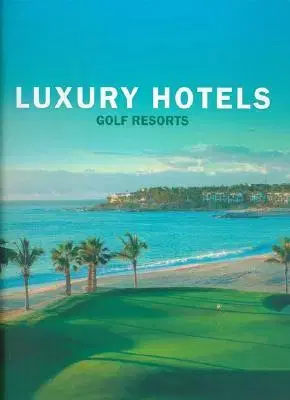 Cudzojazyčná literatúra Luxury Hotels Golf Resorts - Kolektív autorov