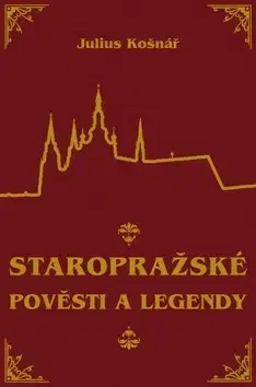 Cudzojazyčná literatúra Staropražské pověsti a legendy - Julius Košnář
