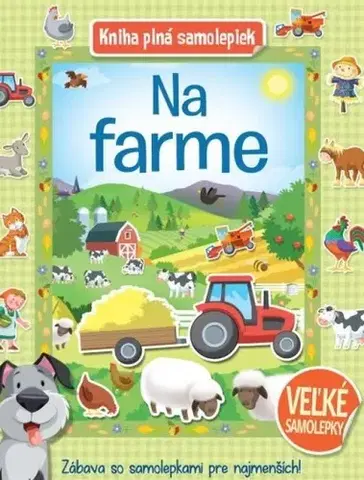 Nalepovačky, vystrihovačky, skladačky Na farme - Kniha plná samolepiek