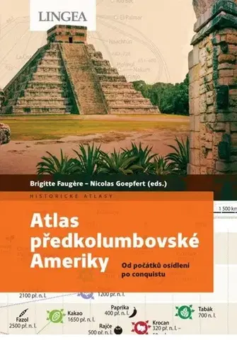 Svetové dejiny, dejiny štátov Atlas předkolumbovské Ameriky - Brigitte Faugére,Nicolas Goepfert