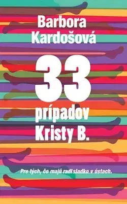 Slovenská beletria 33 prípadov Kristy B. - Barbora Kardošová