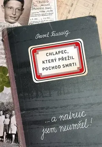Skutočné príbehy Chlapec, který přežil pochod smrti - Pavel Taussig