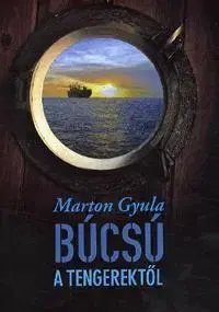 Beletria - ostatné Búcsú a tengerektől - Gyula Marton