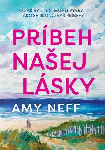 Romantická beletria Príbeh našej lásky - Amy Neff