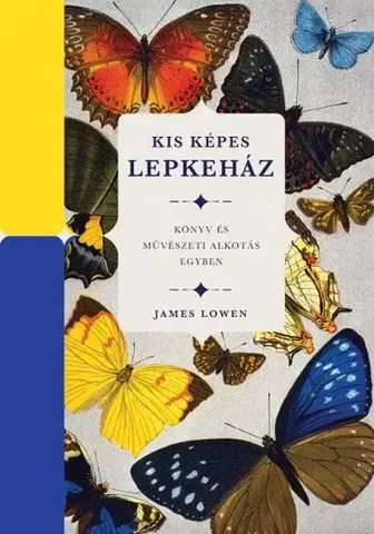 Encyklopédie pre deti a mládež - ostatné Kis képes lepkeház - Könyv és művészeti alkotás egyben - James Lowen