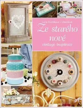 Ručné práce - ostatné Ze starého nové - Lucie Dvořáková