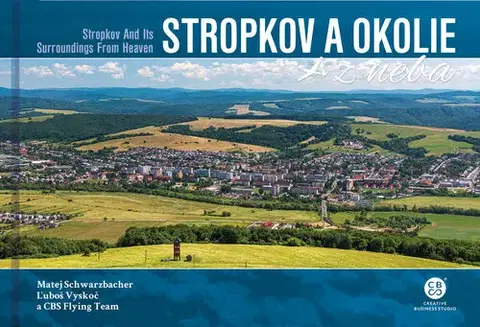 Encyklopédie, obrazové publikácie Stropkov a okolie z neba - Matej Schwarzbacher,Ľuboš Vyskoč,CBS Flying team
