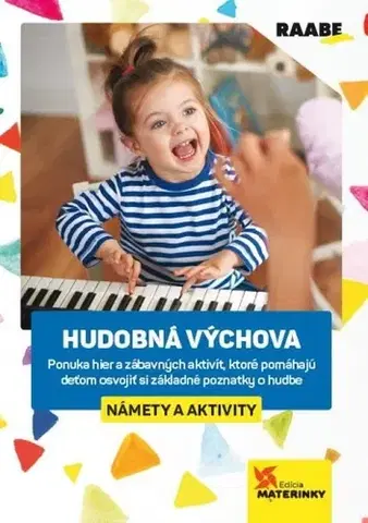 Pedagogika, vzdelávanie, vyučovanie Hudobná výchova – námety a aktivity, 2. vydanie - Ľubica Šupová