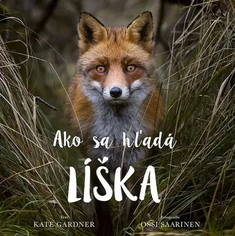 Pre deti a mládež - ostatné Ako sa hľadá líška - Kate Gardner,Ossi Saarinen,Lucia Hlubeňová