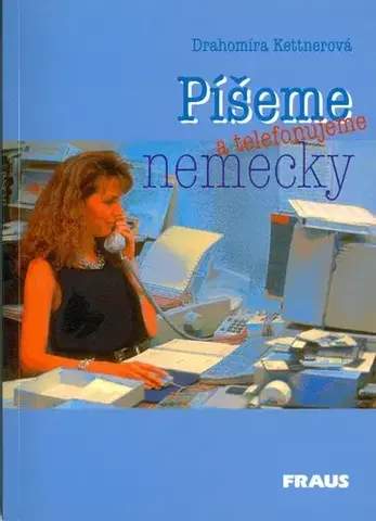 Učebnice a príručky Píšeme a telefonujeme po nemecky - Drahomíra Kettnerová
