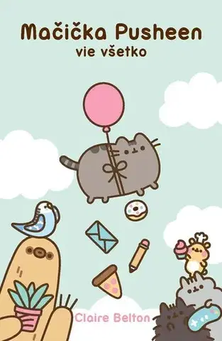 Pre dievčatá Mačička Pusheen vie všetko - Claire Beltonová,Jana Števlíková