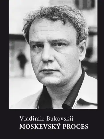 Odborná a populárno-náučná literatúra Moskevský proces - Vladimir Bukovskij