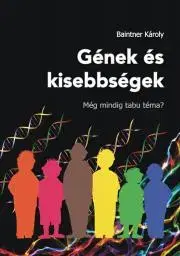 Medicína - ostatné Gének és kisebbségek - Baintner Károly