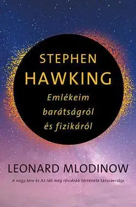 Fejtóny, rozhovory, reportáže Stephen Hawking - Emlékeim barátságról és fizikáról - Leonard Mlodinow