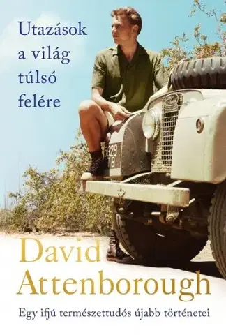 Sprievodcovia, mapy - ostatné Utazások a világ túlsó felére - David Attenborough