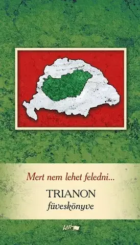 Svetové dejiny, dejiny štátov Mert nem lehet feledni... - Trianon füveskönyve