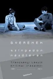 Literárna veda, jazykoveda Gyerekek színpadon-nézőtéren - Trencsényi László