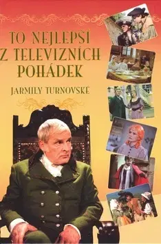 Rozprávky To nejlepší z televizních pohádek Jarmily Turnovské - Jarmila Turnovská