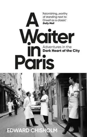 Biografie - ostatné A Waiter in Paris - Edward Chisholm