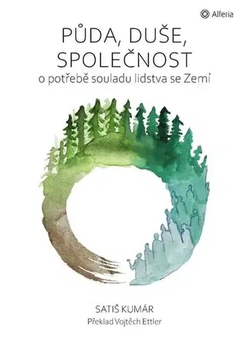 Duchovný rozvoj Půda, duše, společnost - Satish Kumar,Vojtěch Ettler