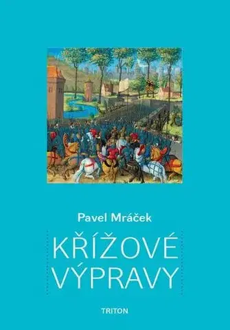 História Křížové výpravy - Pavel K. Mráček