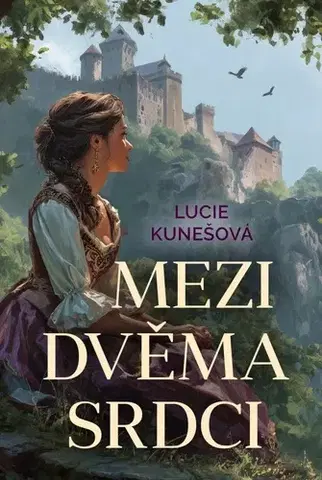 Romantická beletria Mezi dvěma srdci - Lucie Kunešová