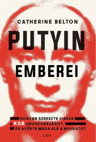 Politológia Putyin emberei - Catherine Belton