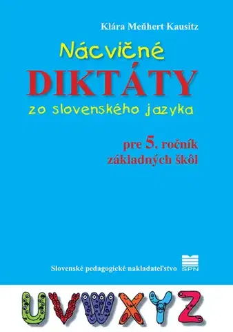 Slovenský jazyk Nácvičné diktáty zo slovenského jazyka pre 5. ročník ZŠ, 3. vydanie - Klára Kausitz