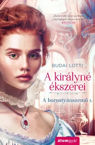 Romantická beletria A borostyánszemű 1: A királyné ékszerei - Lotti Budai