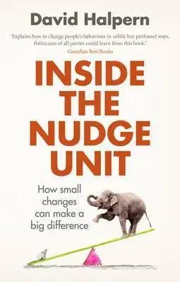 Psychológia, etika Inside the Nudge Unit - David Halpern