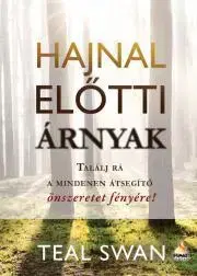 Medicína - ostatné Hajnal előtti árnyak - Teal Swan