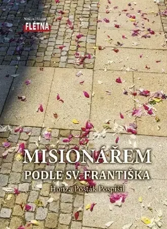 Kresťanstvo Misionářem podle sv. Františka - Honza Pošťák Pospíšil