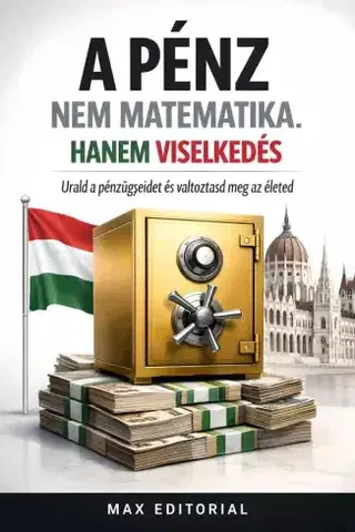 Financie, finančný trh, investovanie A pénz nem matematika. Hanem viselkedés - Max Editorial