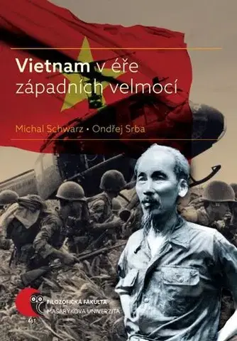 Pre vysoké školy Vietnam v éře západních velmocí - Michal Schwarz,Ondřej Srba