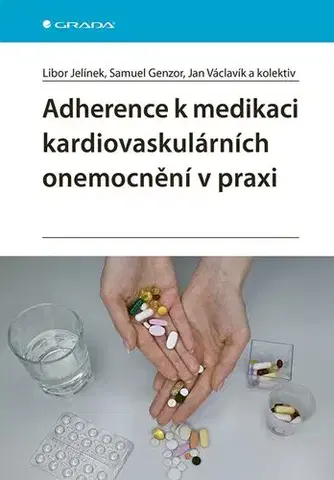 Medicína - ostatné Adherence k medikaci kardiovaskulárních onemocnění v praxi - Libor Jelínek,Samuel Genzor,Jan Václavík,Kolektív autorov