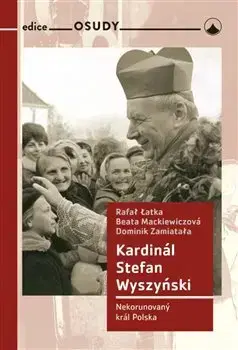 Náboženstvo Kardinál Stefan Wyszyński - Beata Mackiewiczová,Latka Rafal,Dominik Zamiatala
