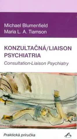 Medicína - ostatné Konzultačná/liaison psychiatria - Michael Blumenfield,Maria L.A. Tiamson