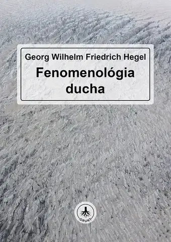 Filozofia G. W. F. Hegel: Fenomenológia ducha - Georg Wilhelm Friedrich Hegel