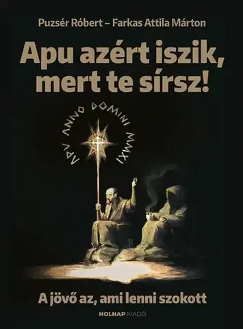 Odborná a náučná literatúra - ostatné Apu azért iszik, mert te sírsz - Róbert Puzsér,Attila Márton Farkas