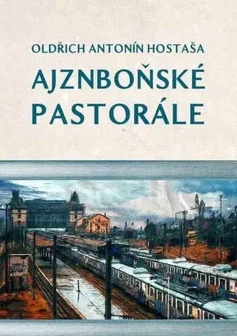Poézia Ajznboňské pastorále - Oldřich Antonín Hostaša